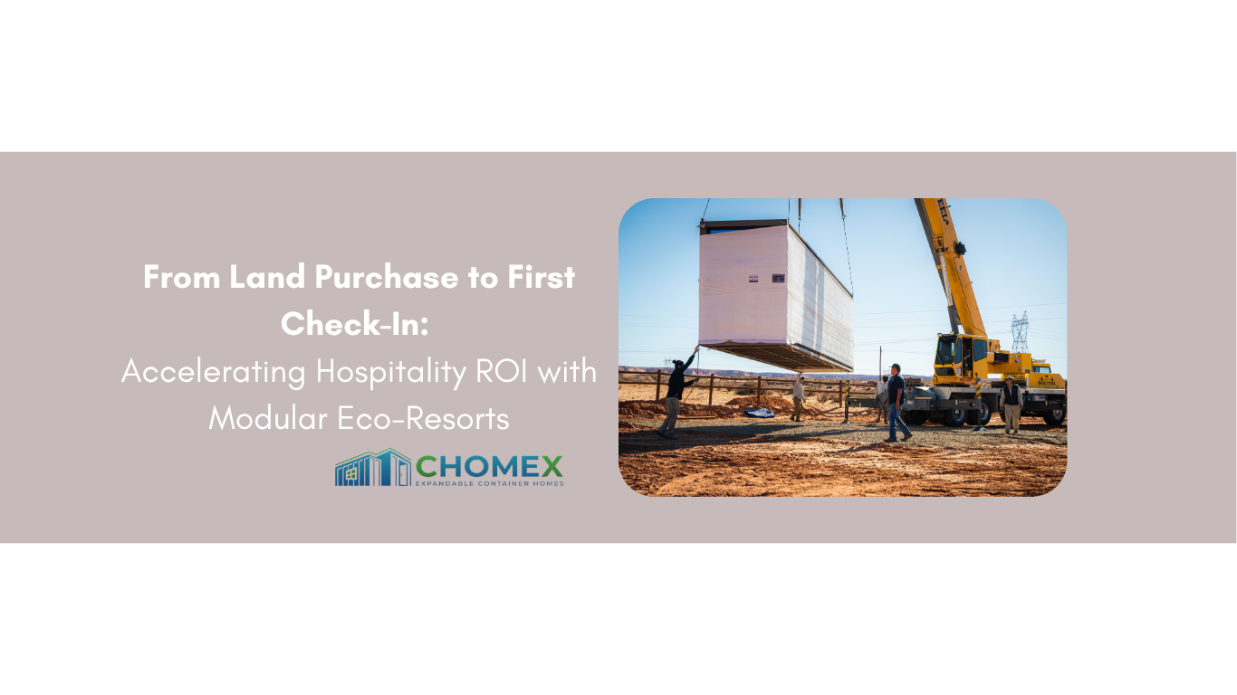 From Land Purchase to First Check-In: Accelerating Hospitality ROI with Modular Eco-Resorts