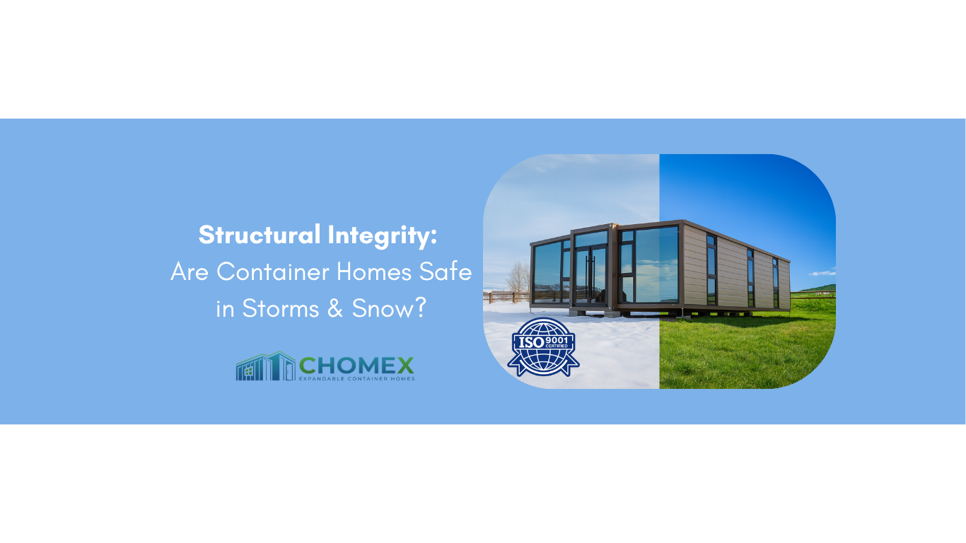 Structural Integrity: Are Container Homes Safe in Storms & Snow?