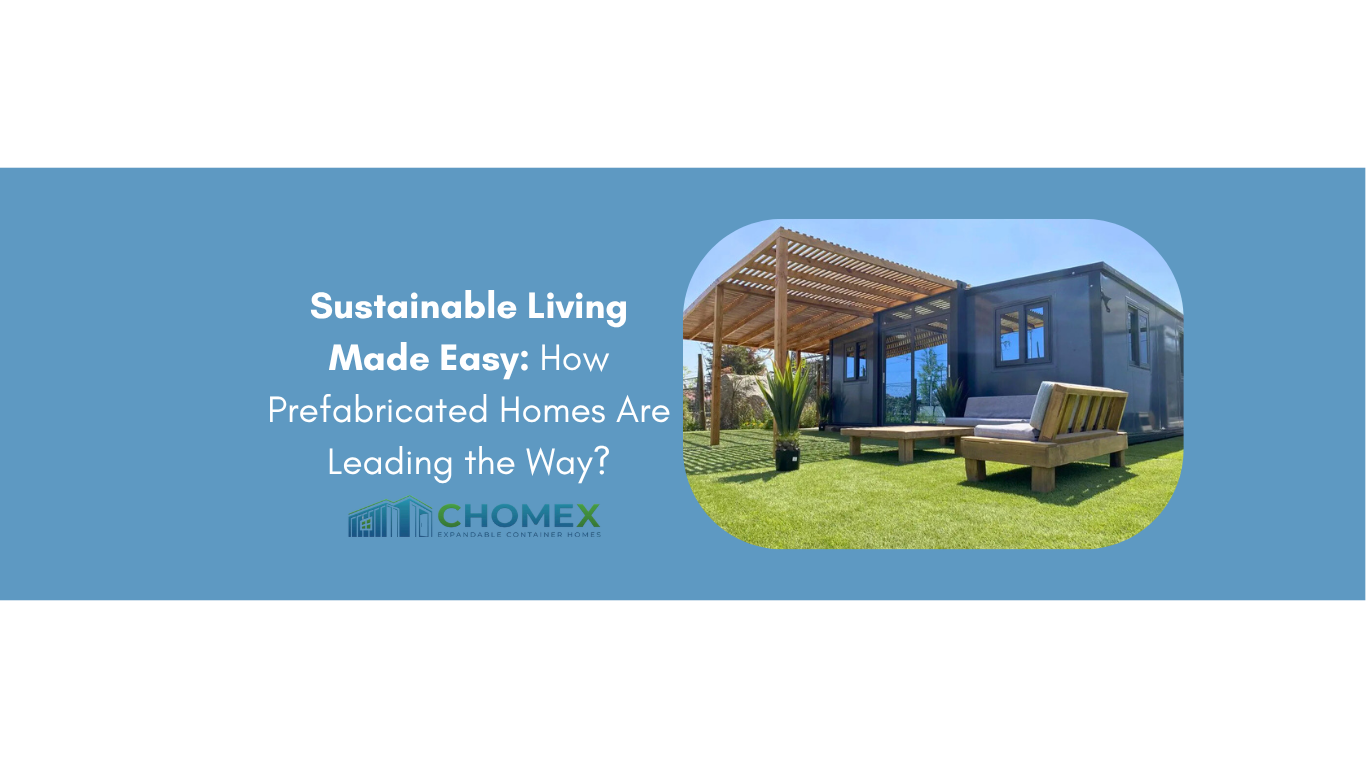 Sustainable Living Made Easy: How Prefabricated Homes Are Leading the Way